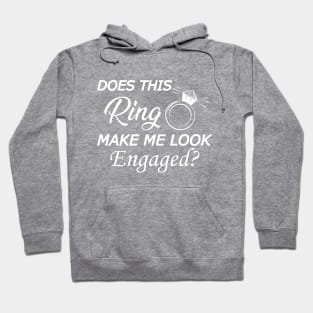 Engagement Ring - Does this ring make me look engaged? Hoodie